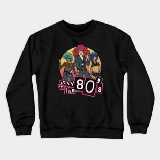 Stay in the 80s // 80s Nostalgia Rock Chicks Crewneck Sweatshirt